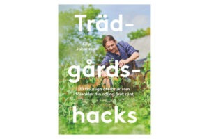 Omslag till boken Trädgårdshacks. 70 finurliga återbruk som förenklar din odling året om av Filip Johansson